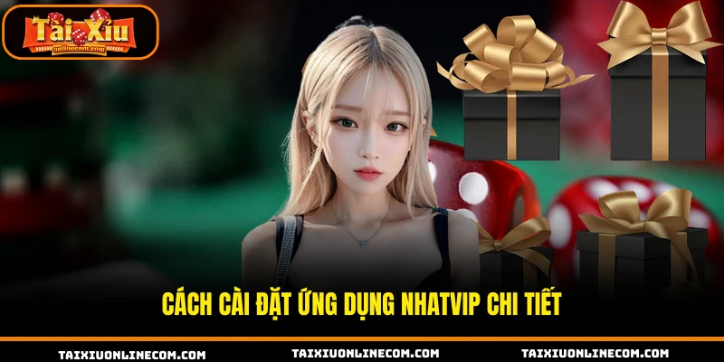 Cách cài đặt ứng dụng NHATVIP chi tiết.