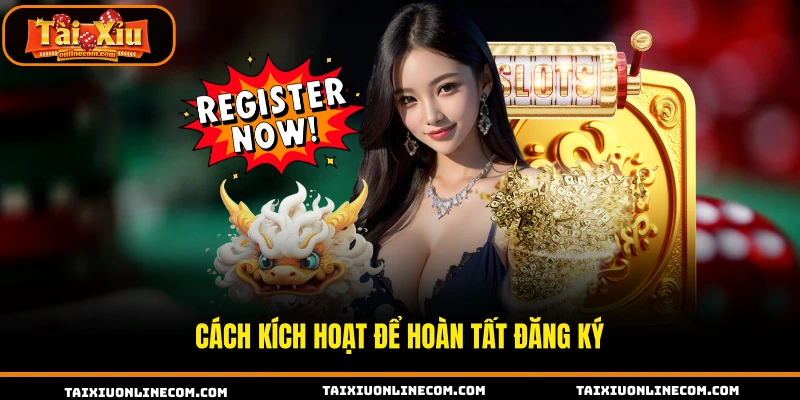 Cách kích hoạt để hoàn tất đăng ký 