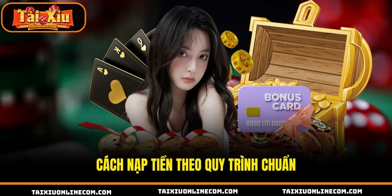 Cách nạp tiền theo quy trình chuẩn 