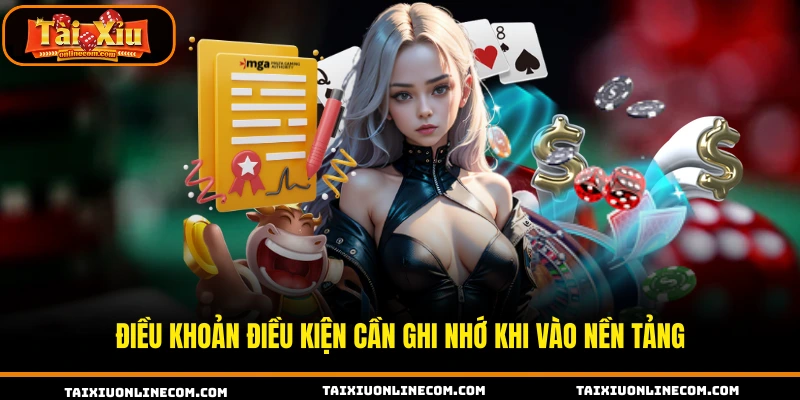 Điều khoản điều kiện cần ghi nhớ khi vào nền tảng 