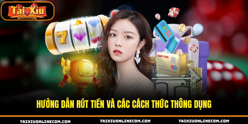 Hướng Dẫn Rút Tiền Tài Xỉu Online Nhanh Gọn 2026 Hướng dẫn rút tiền và các cách thức thông dụng